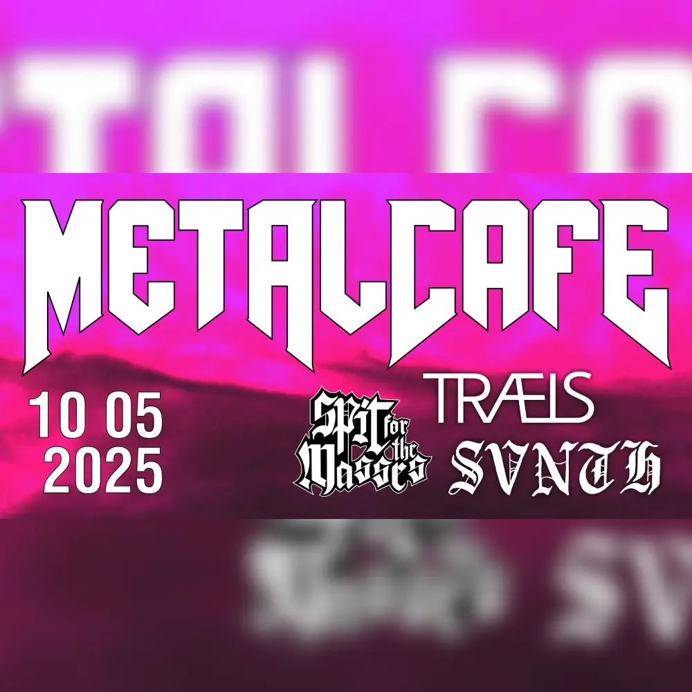 Metalcafé #70 // SVNTH + TRÆLS + Spit for the Masses